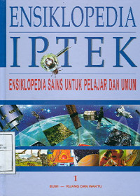 ENSIKLOPEDIA IPTEK ENSIKLOPEDIA SAINS UNTUK PELAJAR DAN UMUM BUMI - RUANG DAN WAKTU (JIL. 1)