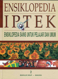 ENSIKLOPEDIA IPTEK ENSIKLOPEDIA SAINS UNTUK PELAJAR DAN UMUM MAKHLUK HIDUP - MANUSIA (JIL 2)