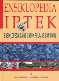 ENSIKLOPEDIA IPTEK ENSIKLOPEDIA SAINS UNTUK PELAJAR DAN UMUM KIMIA DAN UNSUR - BAHAN DAN TEKNOLOGI (JIL 3)