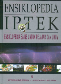 ENSIKLOPEDIA IPTEK ENSIKLOPEDIA SAINS UNTUK PELAJAR DAN UMUM LISTRIK DAN ELEKTRONIKA - KONSERVASI DAN LINGKUNGAN (JIL 5)