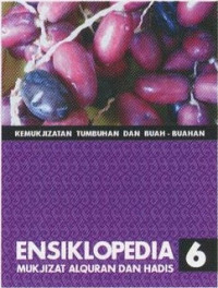 KEMUKJIZATAN TUMBUHAN DAN BUAH-BUAHAN ; ENSIKLOPEDIA MUKJIZAT AL-QUR'AN DAN HADIS JIL 6