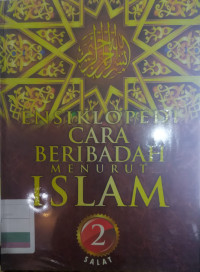 ENSIKLOPEDI CARA BERIBADAH MENURUT ISLAM JIL 2 SALAT