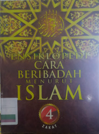 ENSIKLOPEDI CARA BERIBADAH MENURUT ISLAM JIL 4 ZAKAT