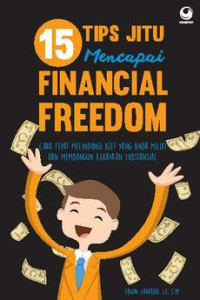 15 Tips Jitu Mencapai Financial Freedom Cara Tepat Melindungi Aset Yang Anda Miliki Dan Membangun Kekayaan Substansial