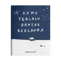 KAMU TERLALU BANYAK BERCANDA