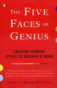 THE FIVE FACES OF GENIUS CREATIVE THINKING STYLES TO SUCCEED AT WORK