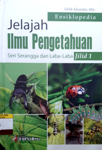 ENSIKLOPEDIA JELAJAH ILMU PENGETAHUAN ; SERI SERANGGA DAN LABA-LABA JILID 1