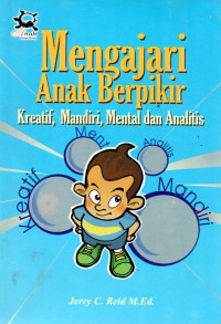 Mengajari Anak Berpikir Kreatif, Mandiri, Mental dan Analitis