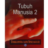 ENSIKLOPEDIA SAINS SPEKTAKULER ; TUBUH MANUSIA 2 (JIL. 10)