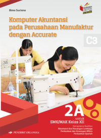 Komputer Akuntansi pada Perusahaan Manufaktur dengan Accurate 2A, (Kurikulum 2013), SMK Kelas XII