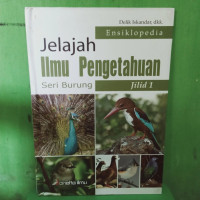 ENSIKLOPEDIA JELAJAH ILMU PENGETAHUAN SERI BURUNG JILID 1