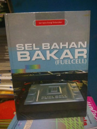 SEL BAHAN BAKAR (FUELCELL) ; SERI SAINS ENERGI TERBARUKAN