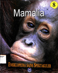 ENSIKLOPEDIA SAINS SPEKTAKULER ; MAMALIA (JIL. 8)