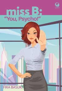 MISS B ; ''you, psycho!''