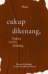 CUKUP DIKENANG, BUKAN UNTUK DIULANG