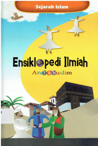 ENSIKLOPEDI ILMIAH ANAK MUSLIM ; SEJARAH ISLAM JIL,2