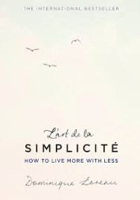 L'art de la Simplicite : how to live more with less