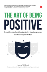 THE ART OF BEING POSITIVE