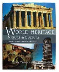 World Heritage Nature & Culture Under The Protection Of Unesco Volume 8 ; Eropa Tengah & Eropa Selatan