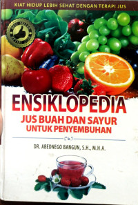 ENSIKLOPEDIA JUS BUAH DAN SAYUR UNTUK PENYEMBUHAN