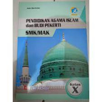 Pendidikan Agama Islam dan Budi Pekerti : untuk SMK/MAK kelas X - Kurikulum 2013