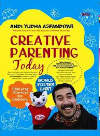 Creative parenting today : cara praktis memicu dan memacu kreativitas anak melalui pola asuh kreatif