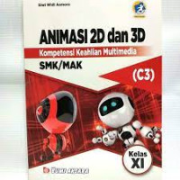 Animasi 2D & 3D : Program Keahlian Teknik Komputer C2, SMK/MAK /K2013