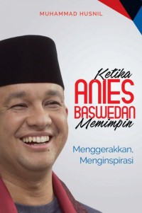 Ketika Anies Baswedan memimpin