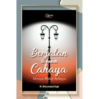 Berjalan di bawah cahaya : Menuju hidup bahagia