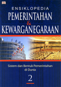 ENSIKLOPEDIA PEMERINTAHAN & KEWARGANEGARAAN ; SISTEM  DAN BENTUK PEMERINTAHAN DI DUNIA JIL.3