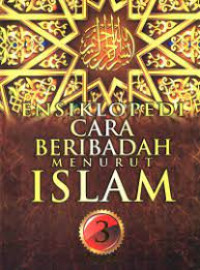 ENSIKLOPEDIA CARA BERIBADAH MENURUT ISLAM ; PUASA JIL.3