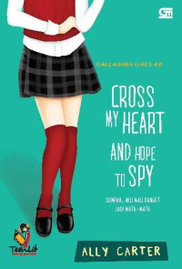 Gallagher Girls #2: Sumpah, Aku Mau Banget Jadi Mata-Mata (Cross My Heart and Hope to Spy)