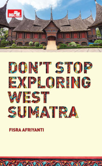 Don't Stop Exploring West Sumatra