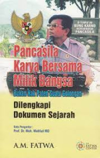 PANCASILA KARYA BERSAMA MILIK BANGSA BUKAN HAK PATEN SUATU GOLONGAN