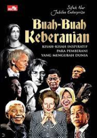 Buah-buah keberanian ; Kisah-kisah Inspiratif para pemberani yang mengubah dunia