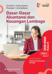 Dasar Dasar Akuntansi dan keuangan Lembaga ; Fase E Vol. 2 untuk SMK/MAK Kelas X (K-MERDEKA)