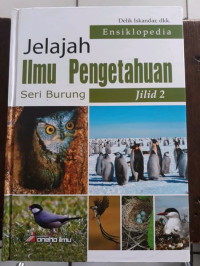 ENSIKLOPEDIA JELAJAH ILMU PENGETAHUAN SERI BURUNG JILID 2