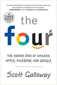 The Four: The Hidden DNA of Amazon, Apple, Facebook, and Google