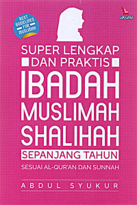 Super lengkap dan praktis ibadah muslimah shalihah sepanjang tahun sesuai Al-Quran dan sunnah