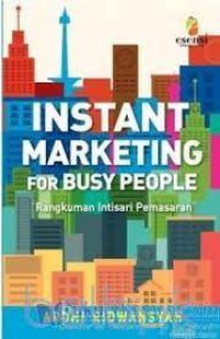 Instant Marketing For Busy People : Rangkuman Intisari Pemasaran