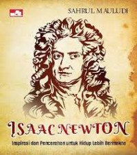 Isaac Newton : Inspirasi dan pencerahaan untuk hidup lebih baik