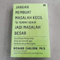 jangan membuat masalah kecil di tempat kerja jadi masalah besar