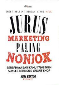 Jurus marketing paling nonjok : berbahaya bagi kamu yang ingin sukses berbisnis oniline shop