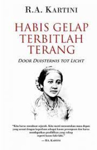 Door duiternis tot licht (habis gelap terbitlah terang): pemikiran-pemikiran R.A. Kartini tentang kaum wanita Indonesia yang terangkum dalam surat-suratnya dengan sahabat-sahabatnya