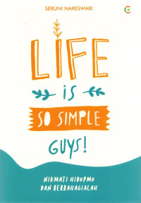 Life is so simple guys !