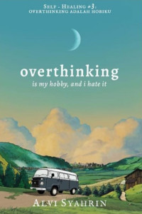 overthinking is my hobby, and hate it