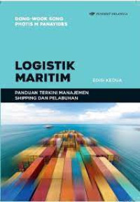 Logistik Maritim Edisi Kedua : Panduan Terkini Manajemen Shipping dan Pelabuhan