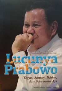 Lucunya Prabowo: Tegas, Santuy, Ikhlas, dan Senyumin Aja