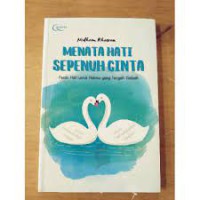 Menata hati sepenuh cinta : pesan hati untuk hatimu yang sedang gelisah