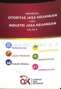 Mengenal Otoritas Jasa Keuangan dan Industri Jasa Keuangan : Kelas X